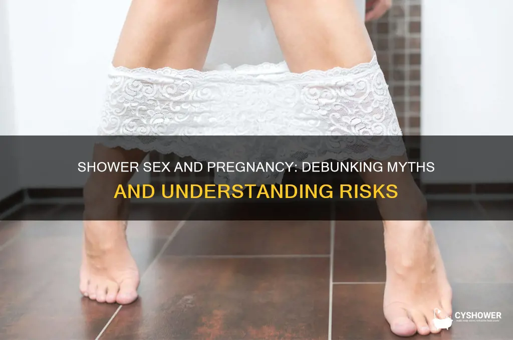 can you get pregnant after having sex in the shower