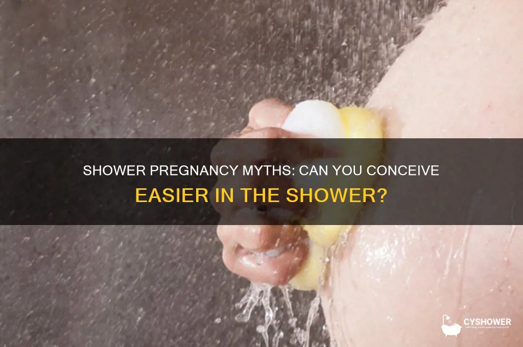 can you get pregnant easier in the shower