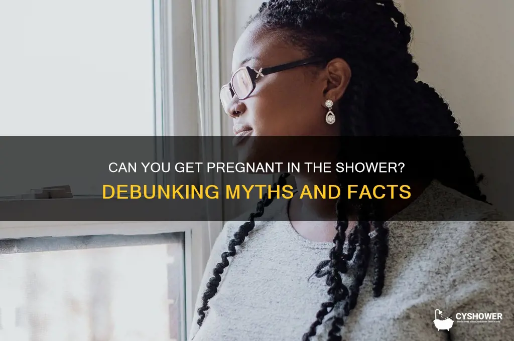 can you get pregnant in shower