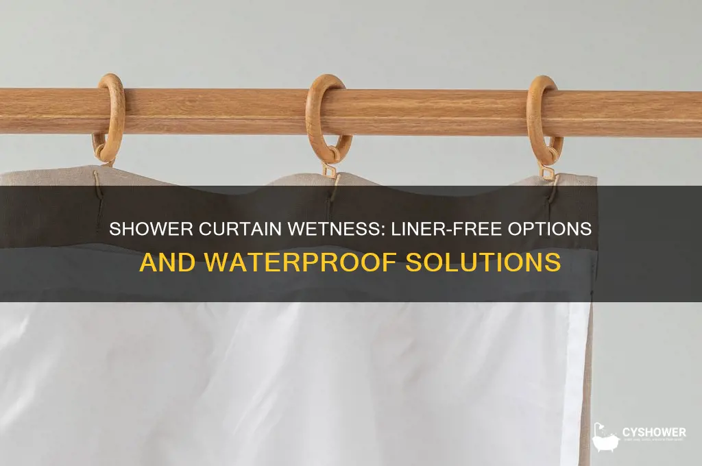 can you get shower curtain wet without liner