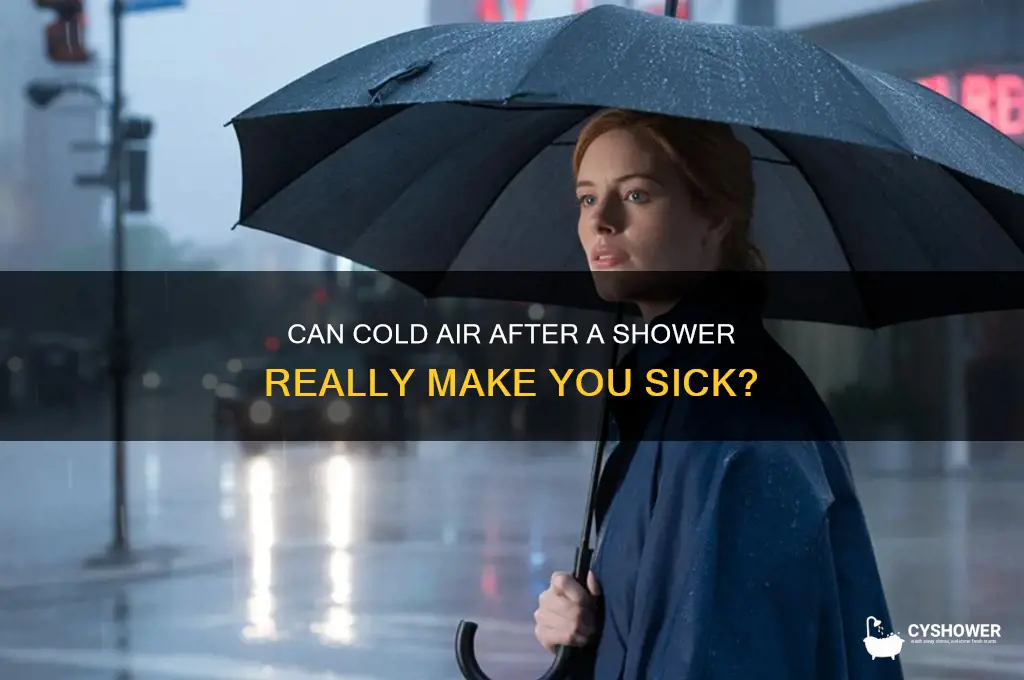 can you get sick cold air after shower