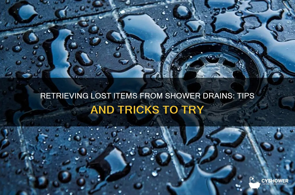 can you get something you dropped down a shower drain