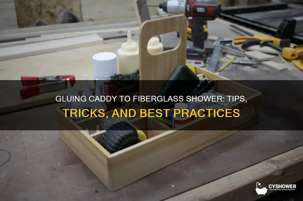can you glue caddy to fiberglass shower