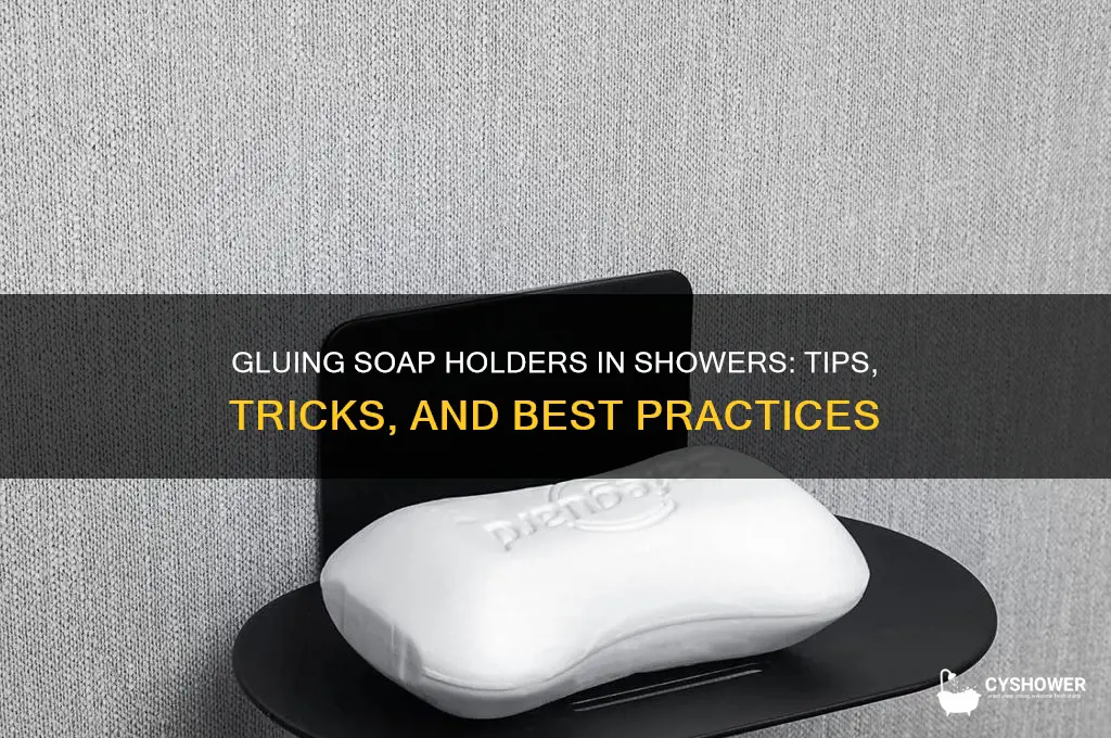 can you glue soap holders in shower
