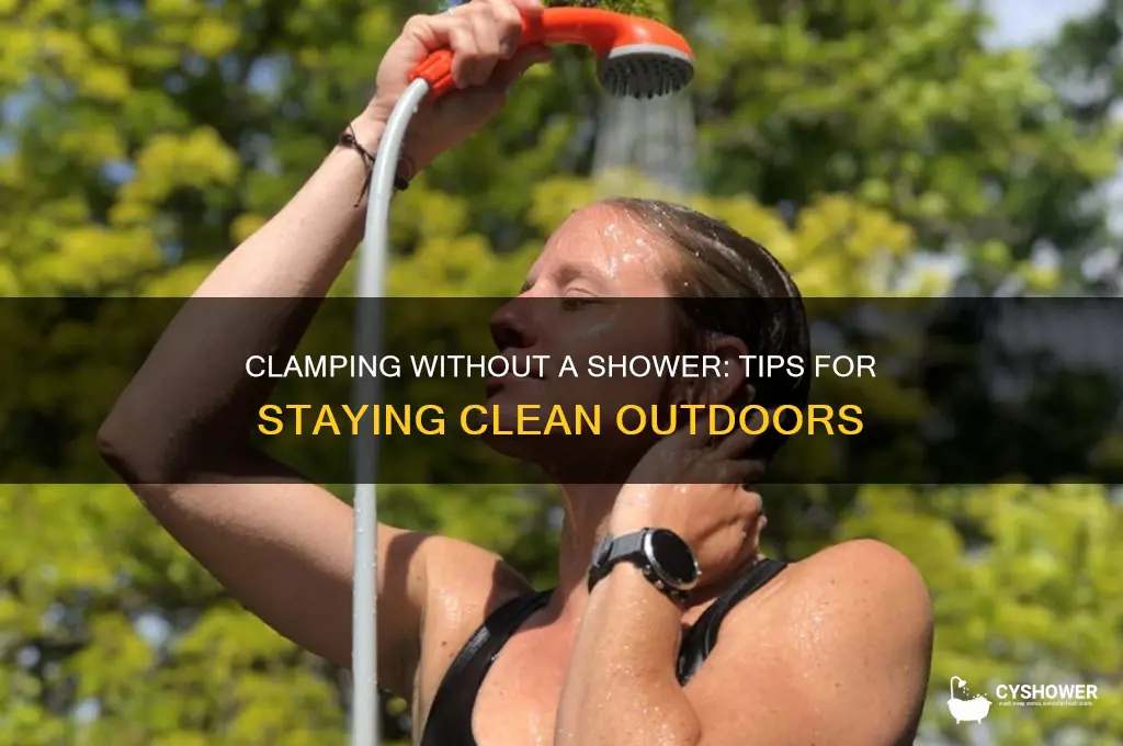 can you go clamping without a shower