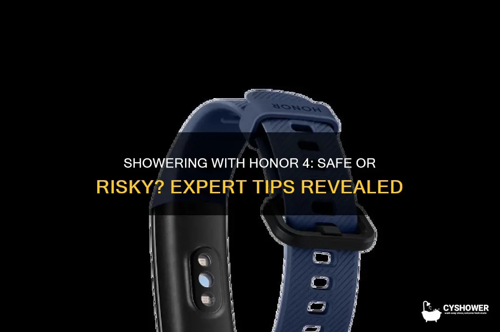 can you go in shower with honor 4