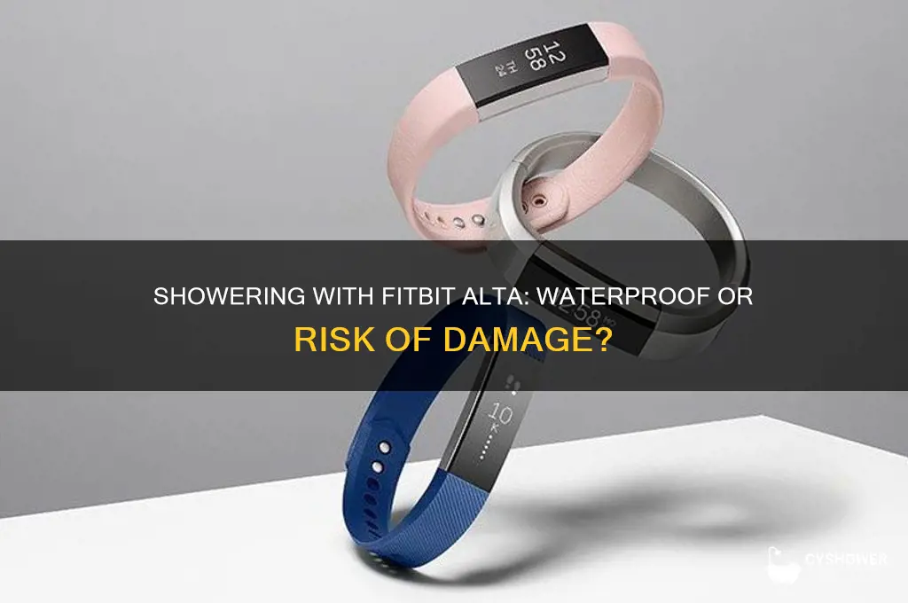 can you go in the shower with a fitbit alta