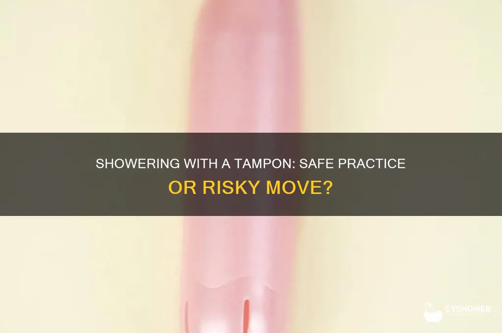 can you go in the shower with a tampon
