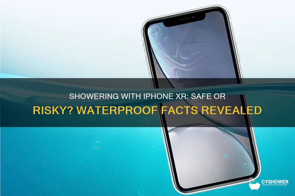 can you go in the shower with iphone xr
