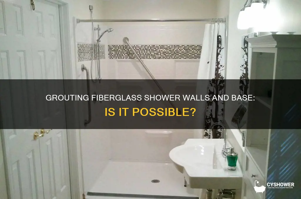 can you grout fiberglass shower walls and base