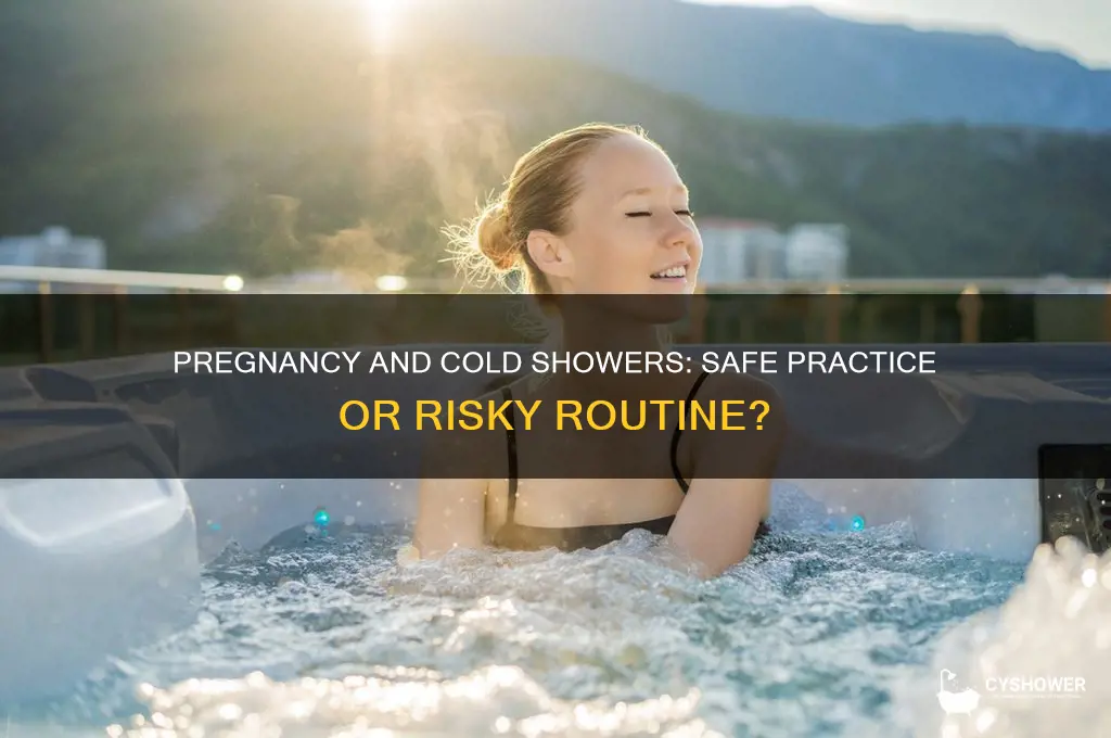 can you have a cold shower when pregnant