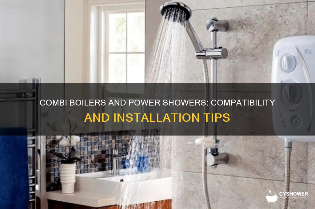 can you have a combi boiler with a power shower