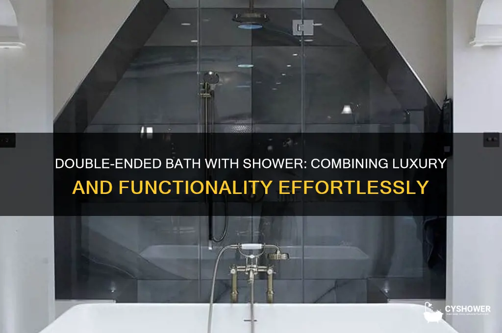 can you have a double ended bath with shower