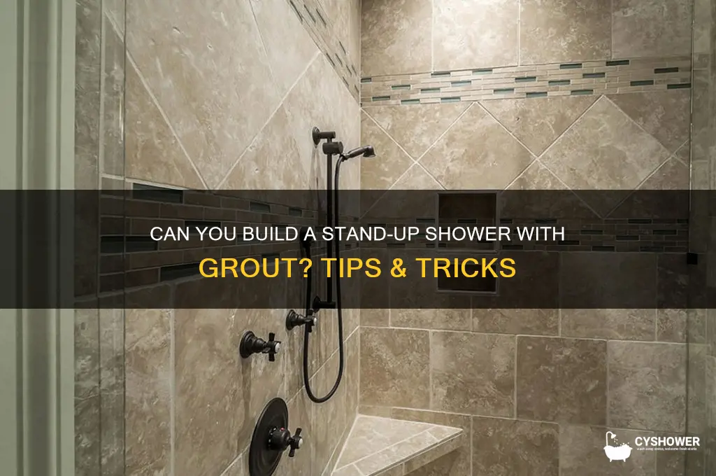 can you have a grout shower stand up