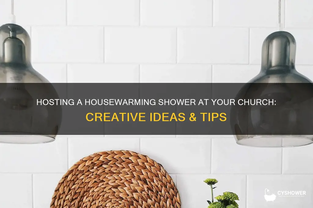 can you have a housewarming shower at uour church