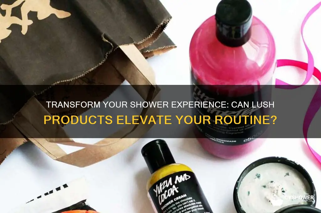 can you have a lush in the shower