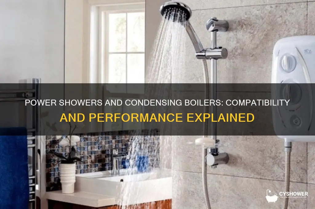 can you have a power shower with a condensing boiler