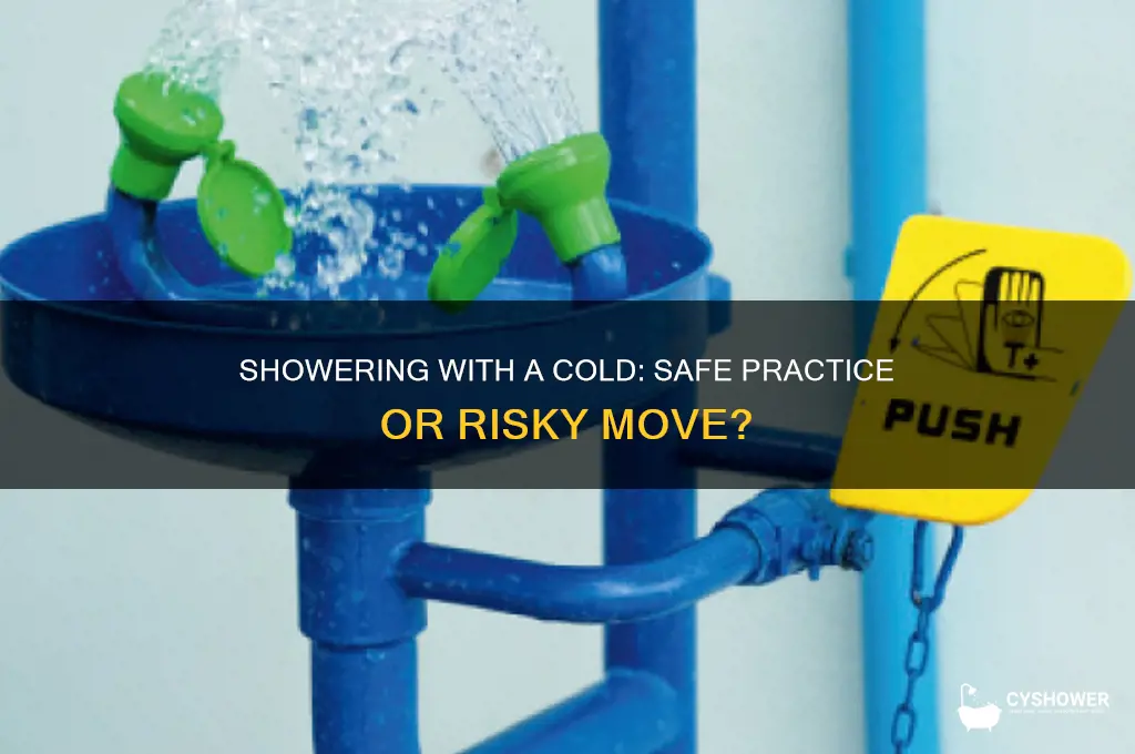 can you have a shower if you have a cold