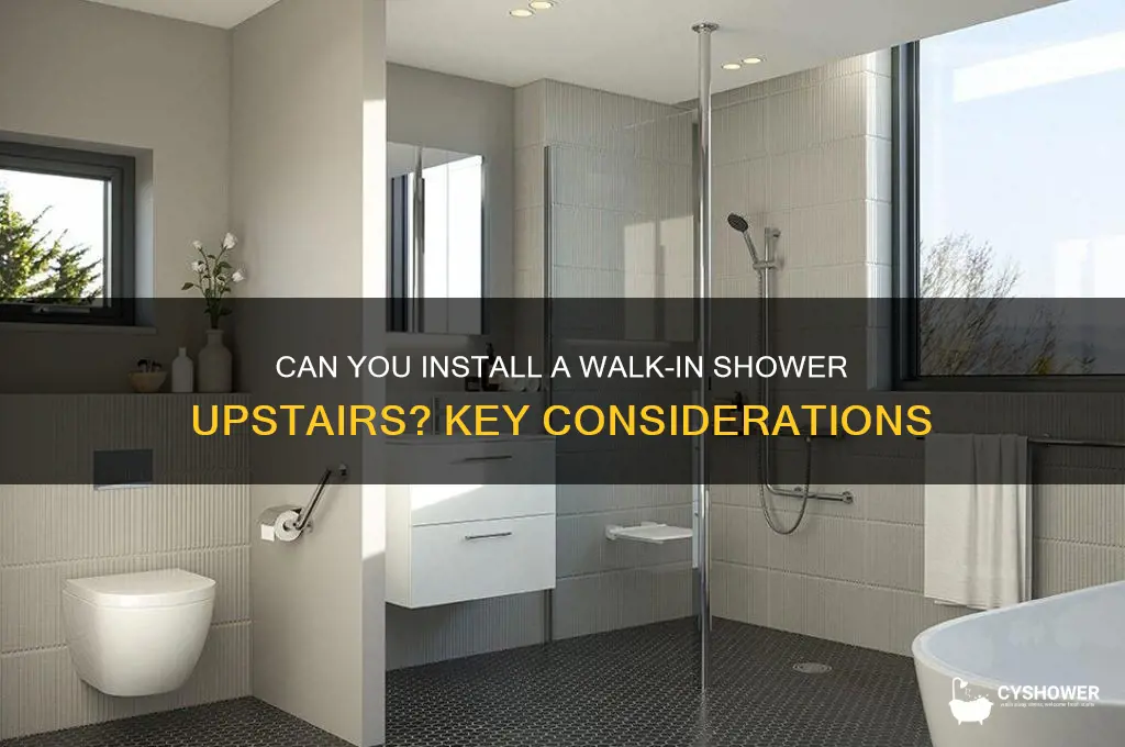 can you have a walk in shower upstairs