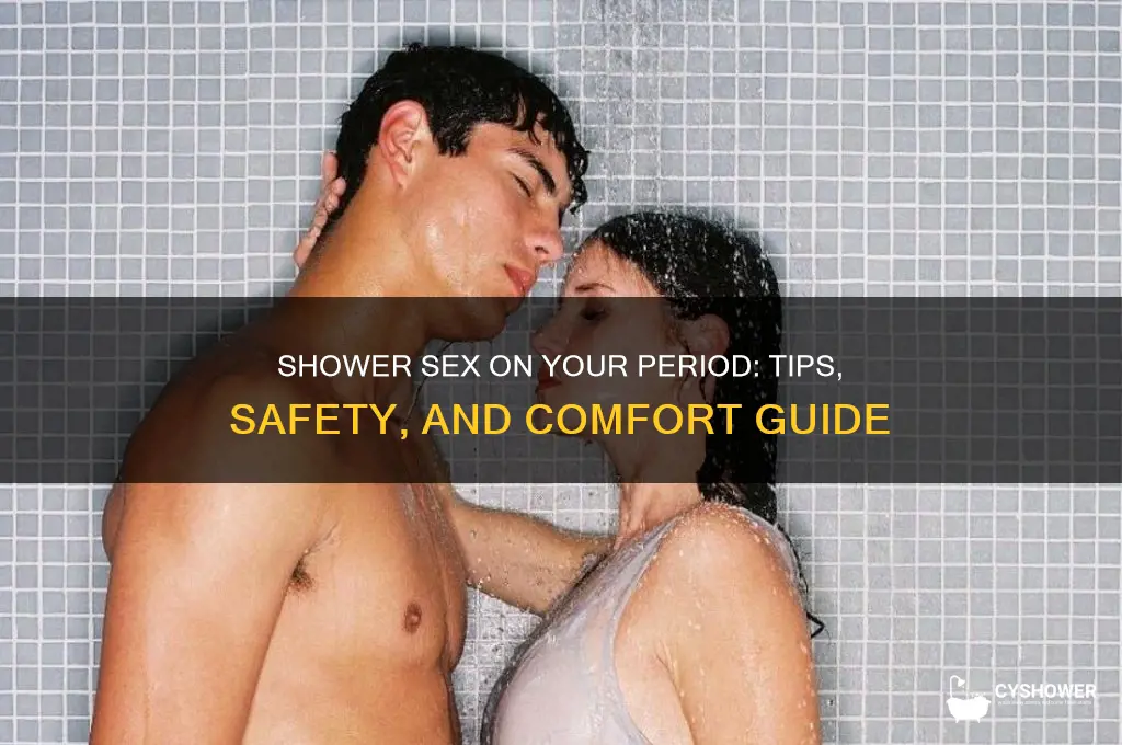 can you have shower sex on period