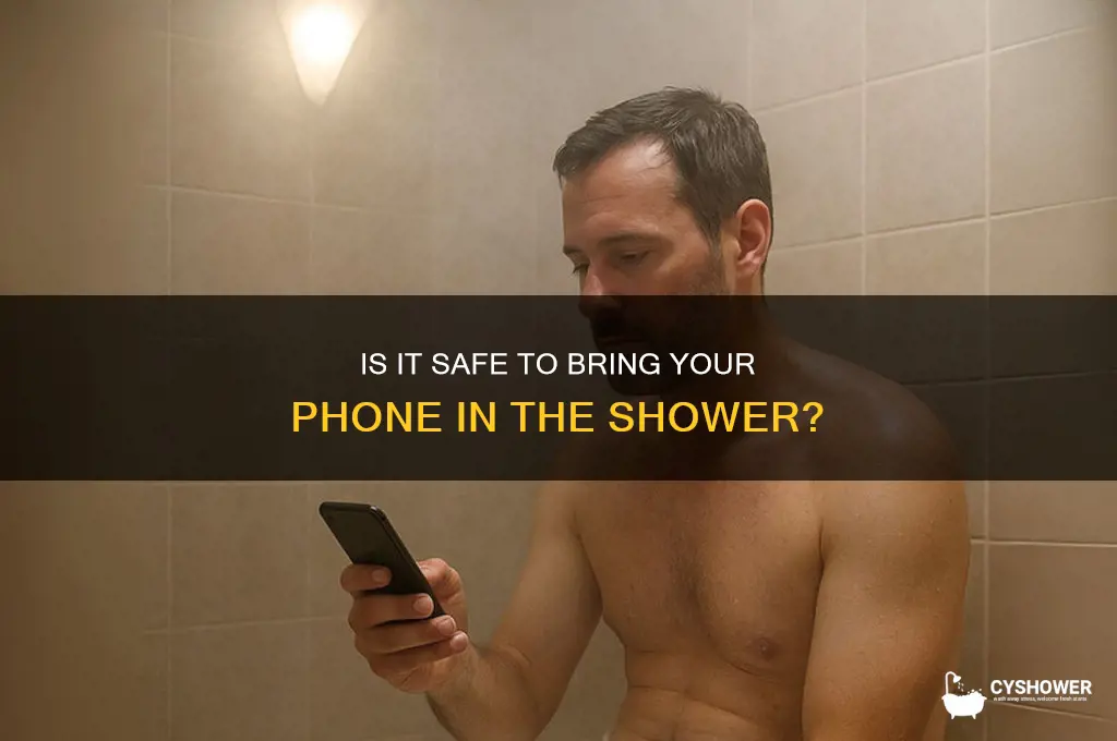 can you have your phone in the shower