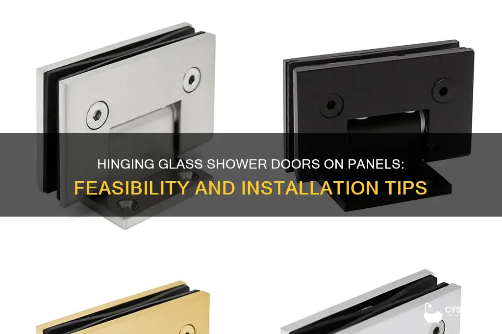 can you hinge a glass shower door on glass panel