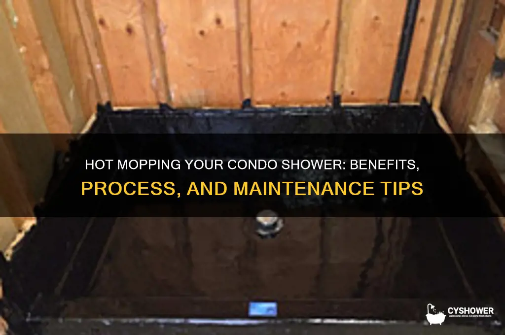 can you hot mop shower condo