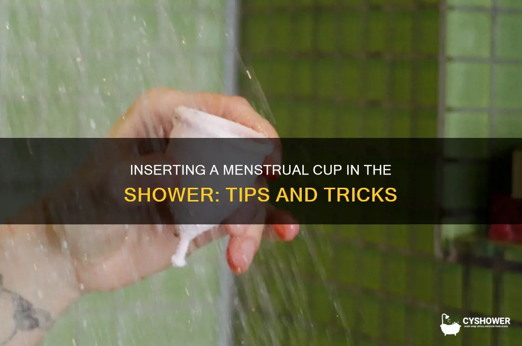 can you insert a menstrual cup in the shower