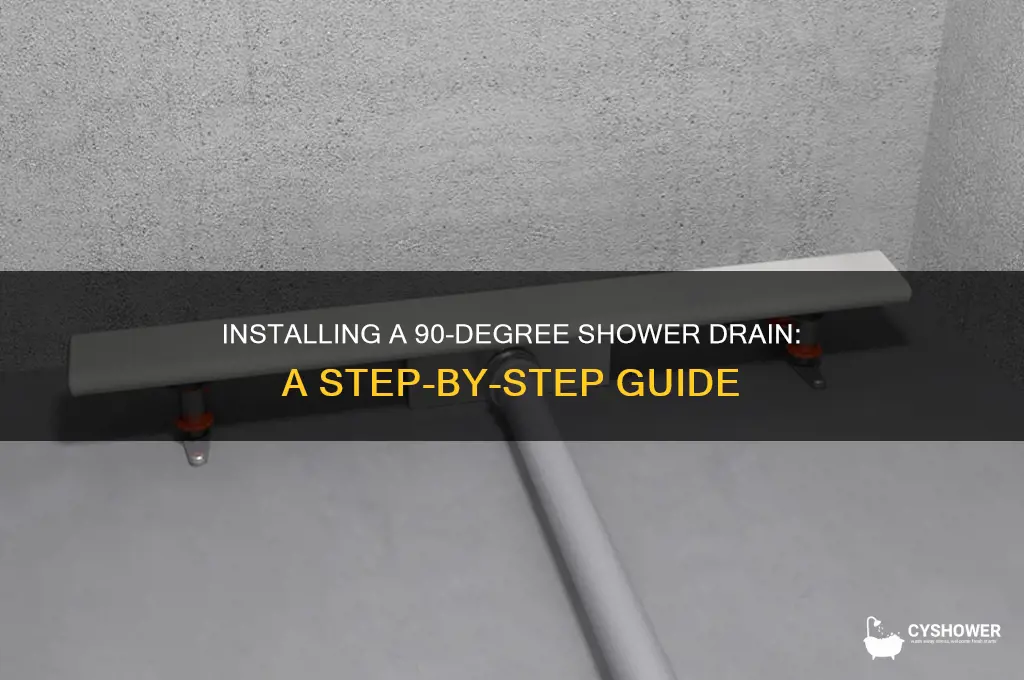 can you install a 90 on shower drain