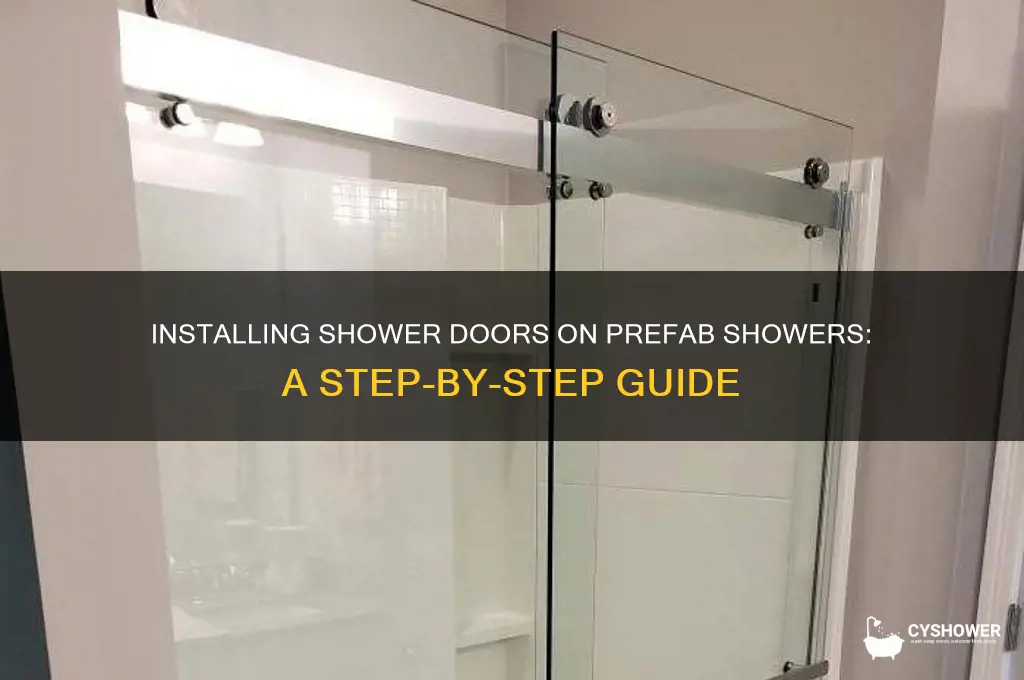can you install a shower door on a prefab shower
