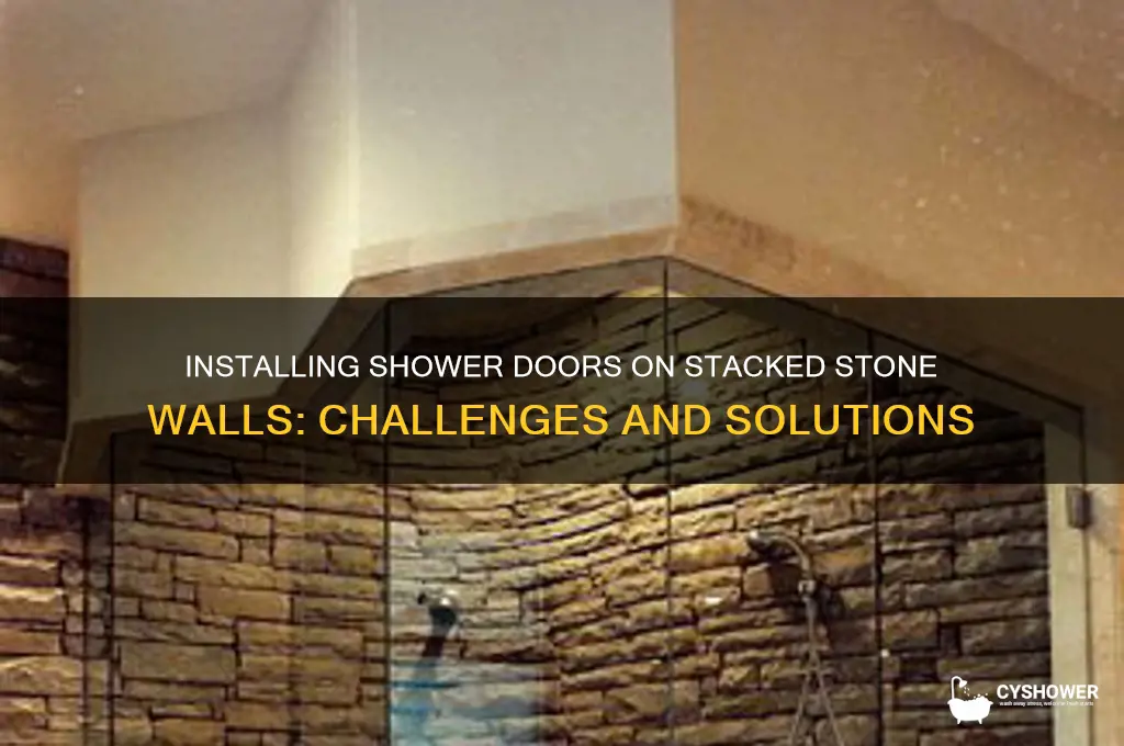 can you install a shower door on stacked stone wall