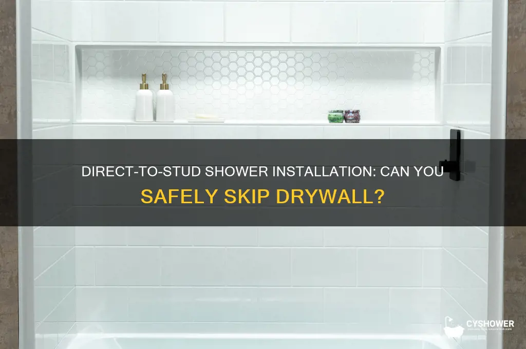 can you install direct to stud shower over drywall