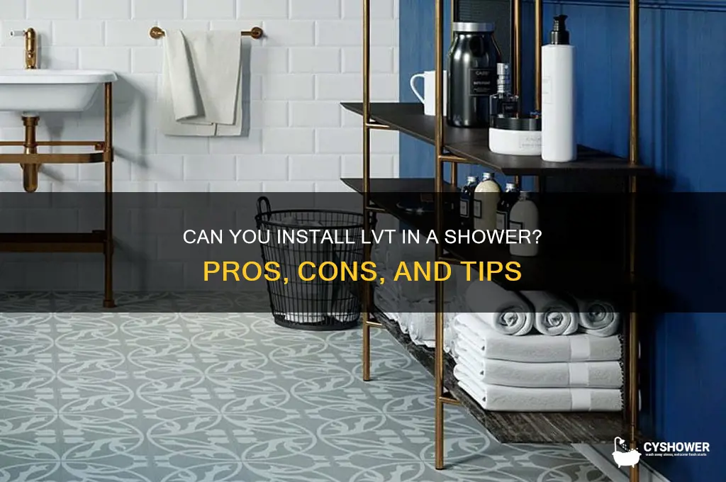 can you install lvt in a shower
