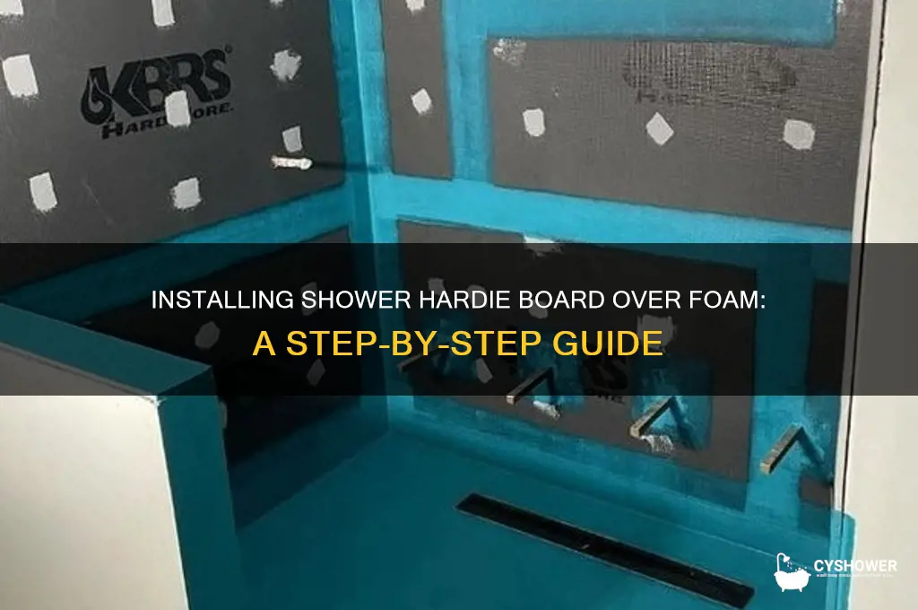 can you install shower hardie board over foam board