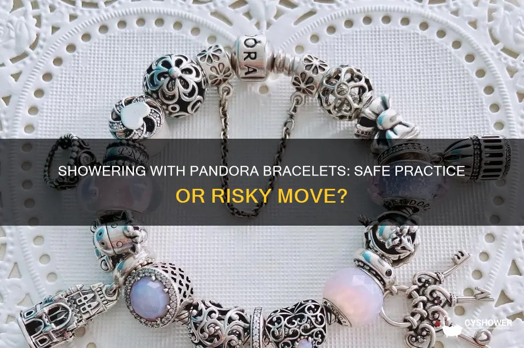 can you keep pandora bracelets in the shower