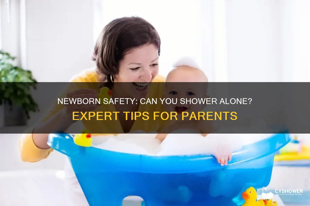 can you leave a newborn alone while you shower