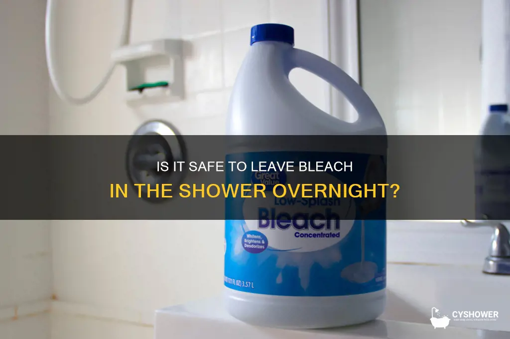 can you leave bleach in shower overnight