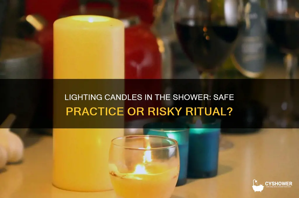 can you light a candle in the shower