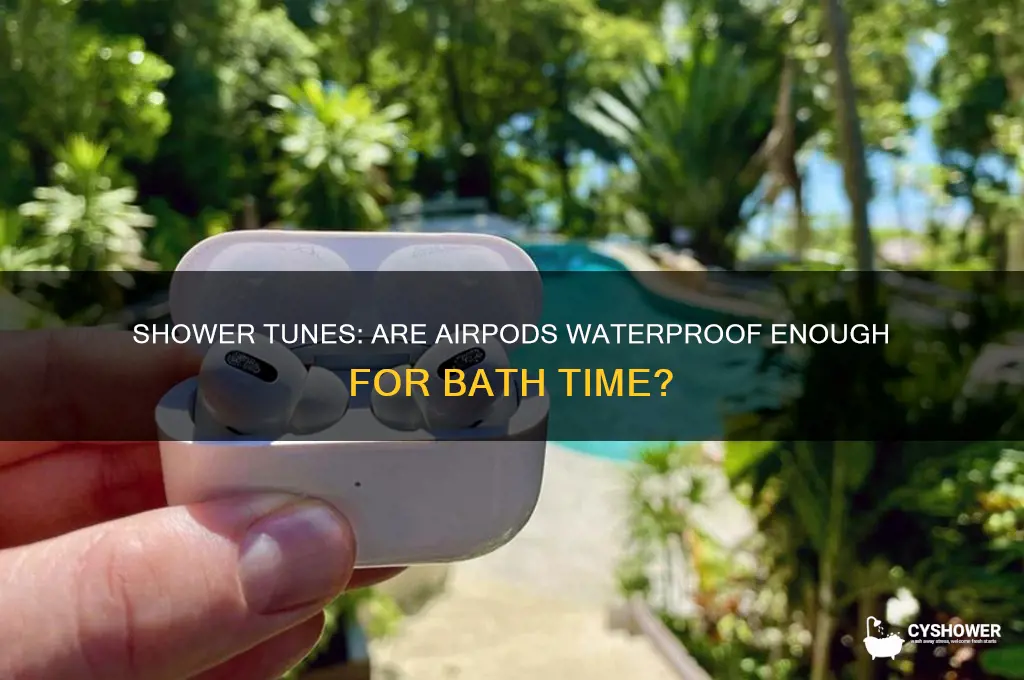 can you listen to airpods in the shower