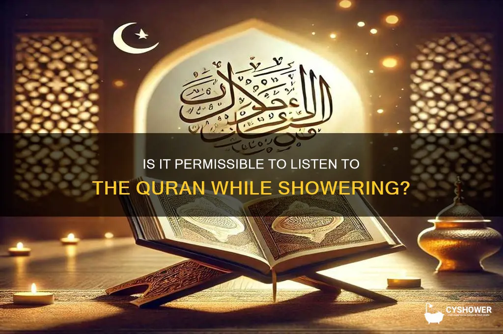 can you listen to quran in shower