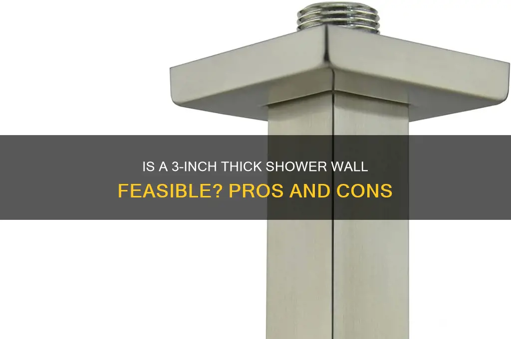 can you make a shower wall 3 thick