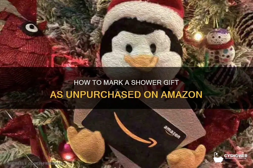can you mark shower gift as unpurchased on amazon