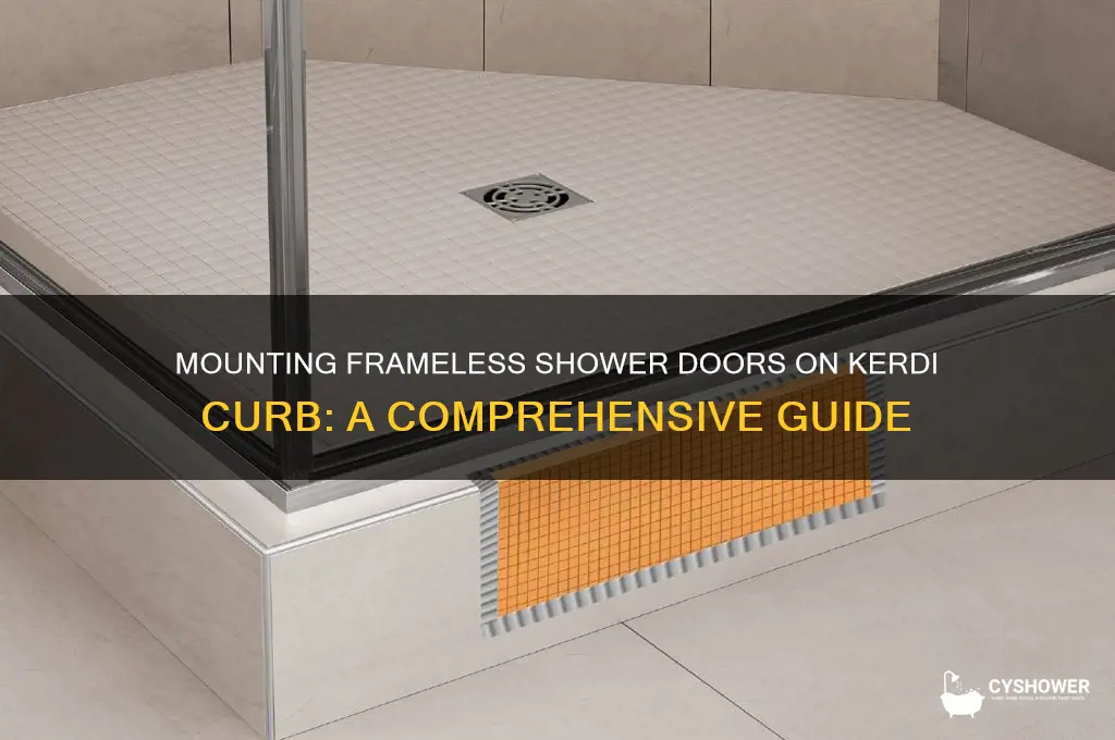 can you mount framless shower doors to kerdi curb