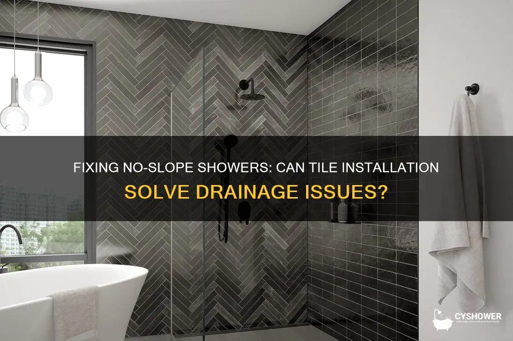can you nfix no slope shower by tiles