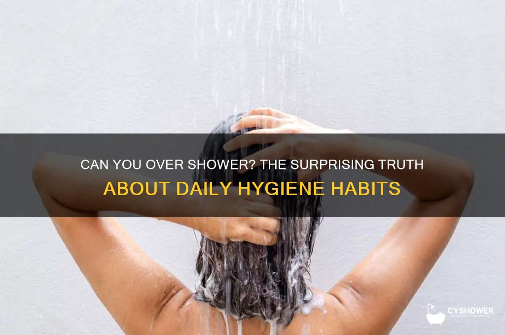can you over shower