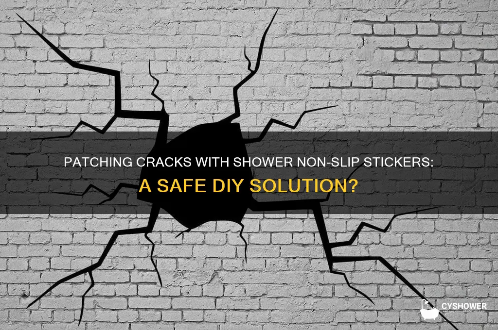 can you patch the crack with shower non slip stickers