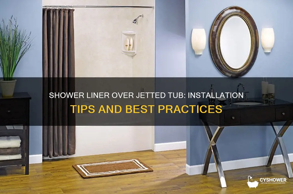 can you place a shower liner over a jetted tub