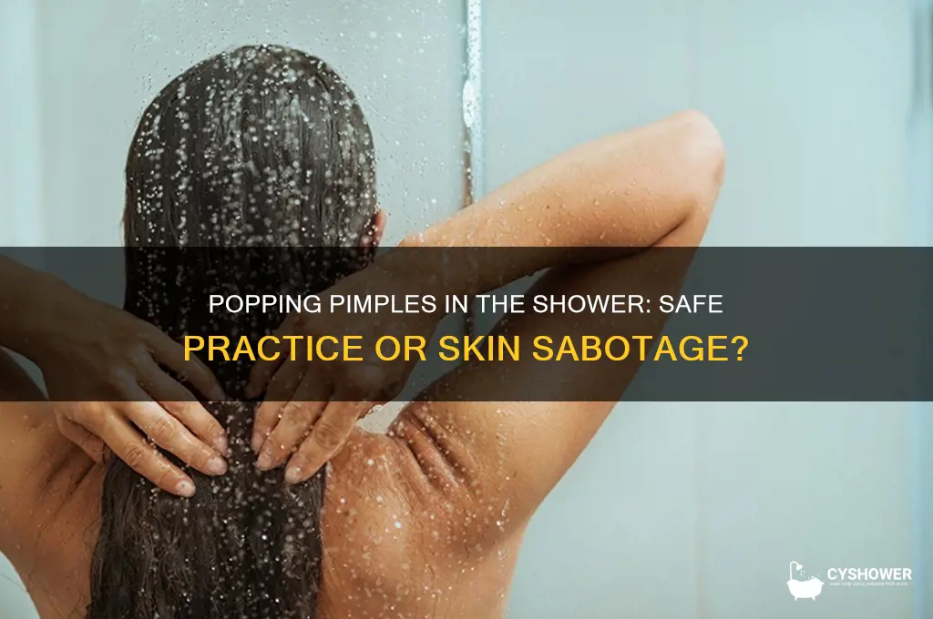 can you pop zits in the shower