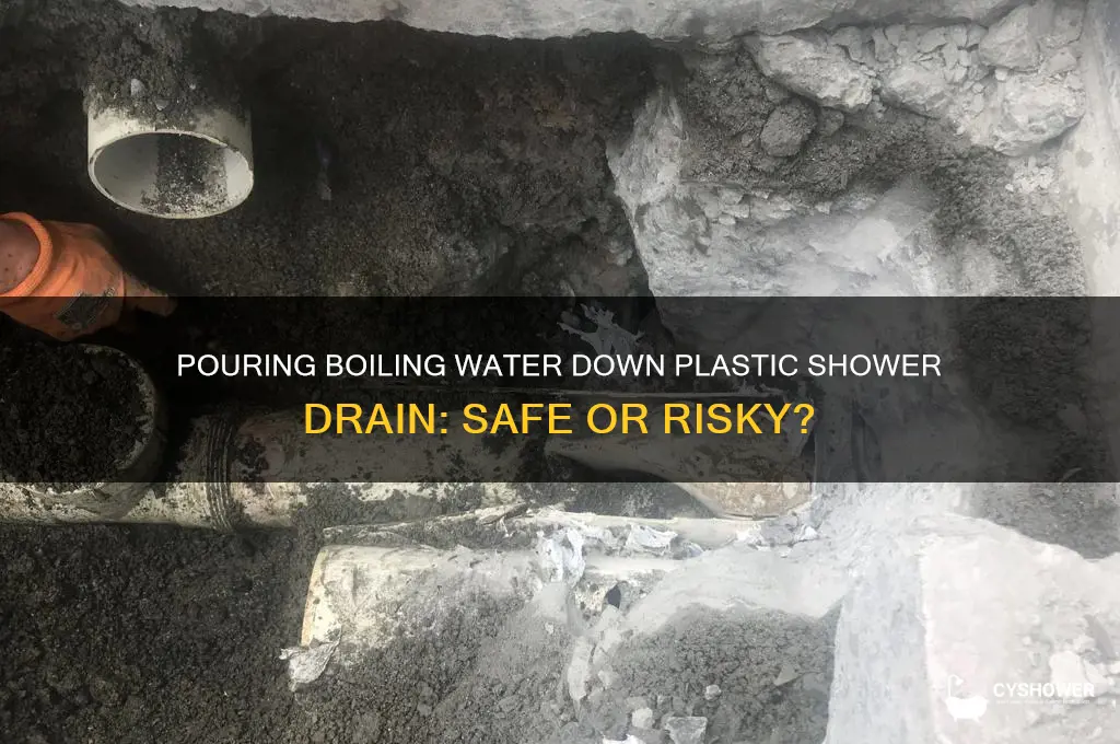 can you pour boiling water down plastic shower drain