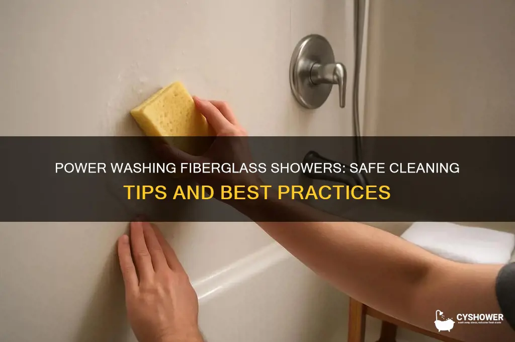can you power wash a fiberglass shower
